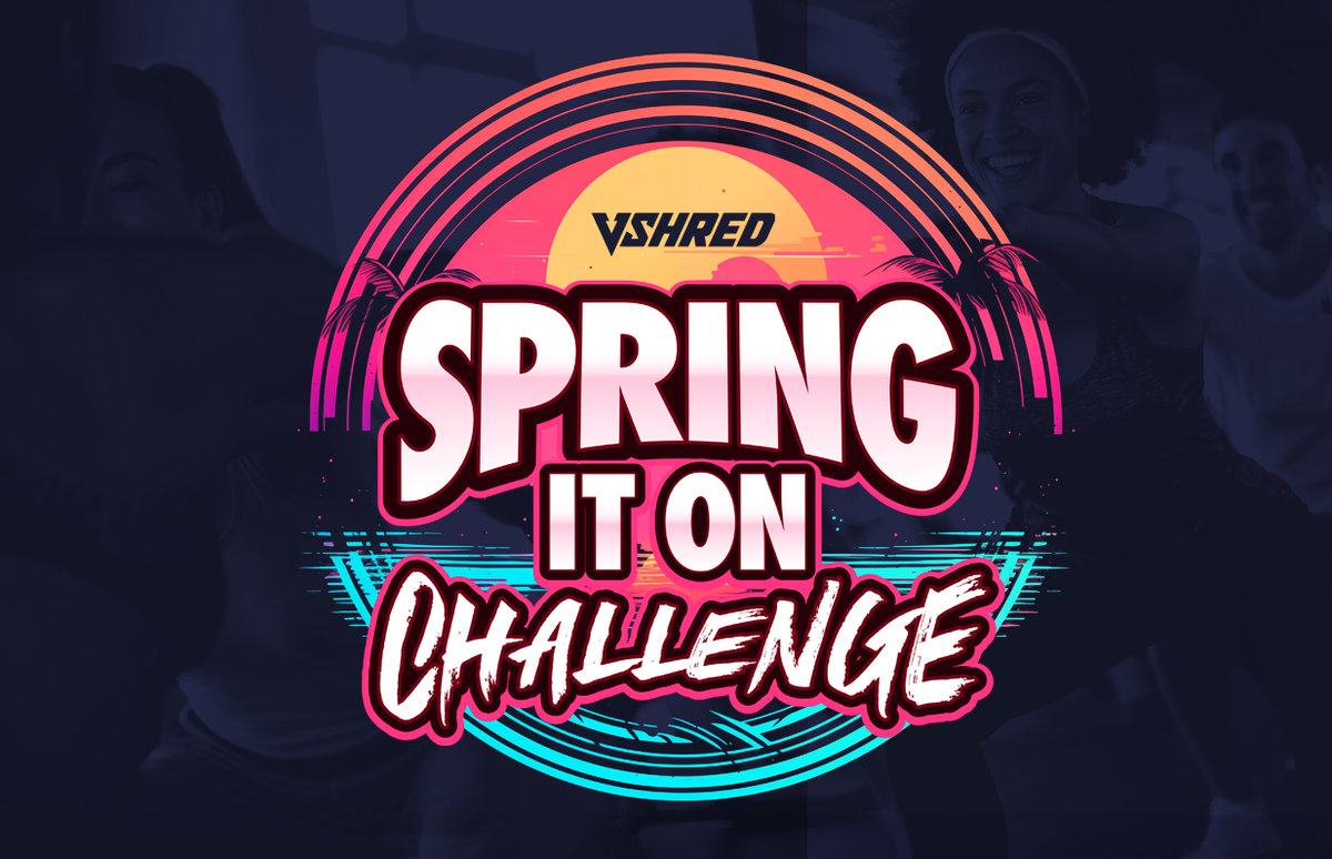 Join the V Shred 90 Day “Spring It On” Challenge! & Elite 3 Months
